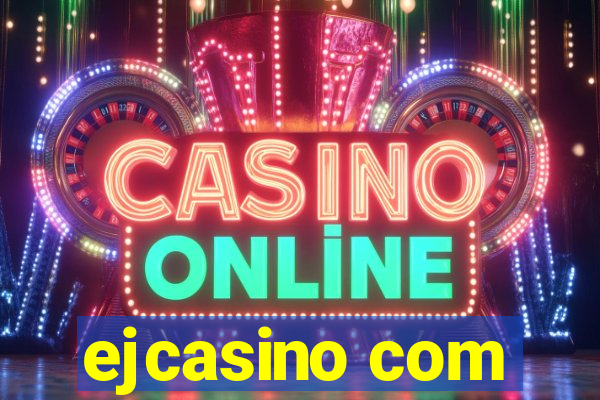 ejcasino com